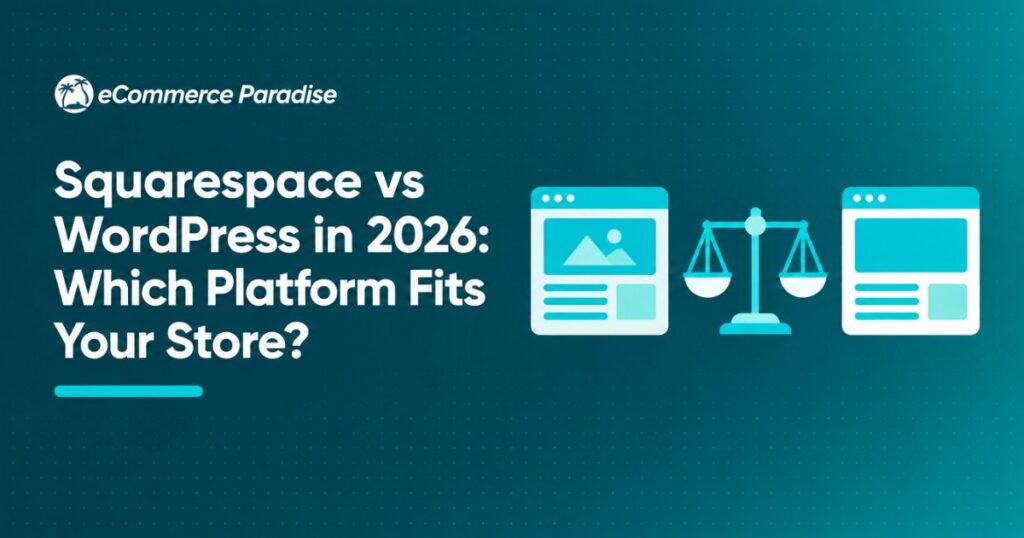 Squarespace vs WordPress in 2026: Which Platform Fits Your Store?