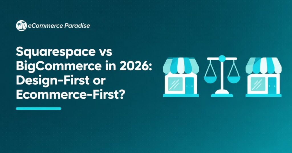Squarespace vs BigCommerce in 2026: Design-First or Ecommerce-First?