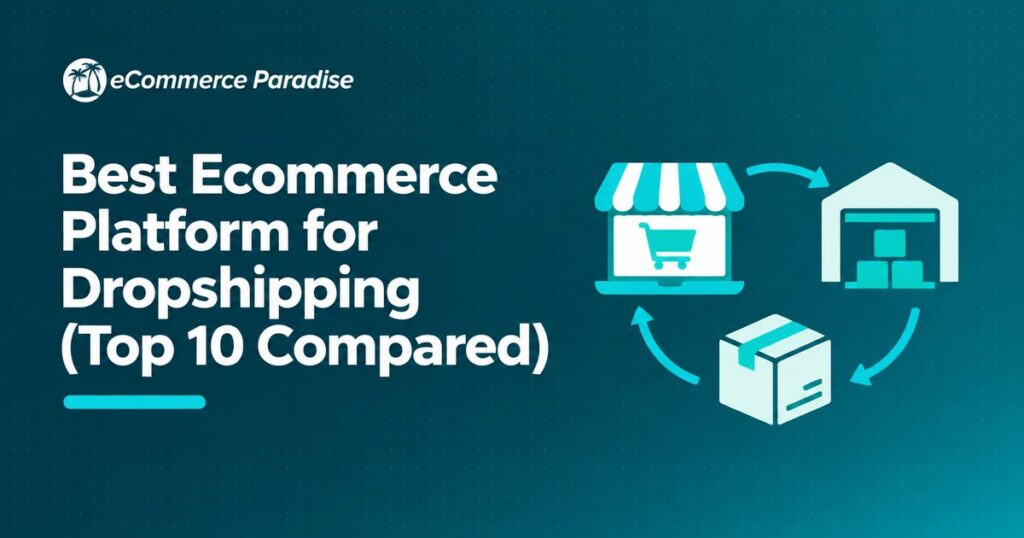 Best Ecommerce Platform for Dropshipping (Top 10 Compared)