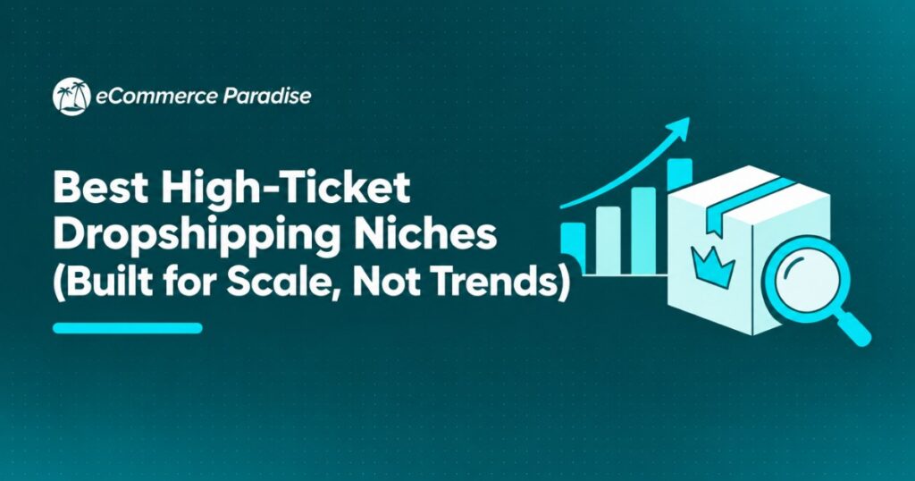 Best High-Ticket Dropshipping Niches (Built for Scale, Not Trends)