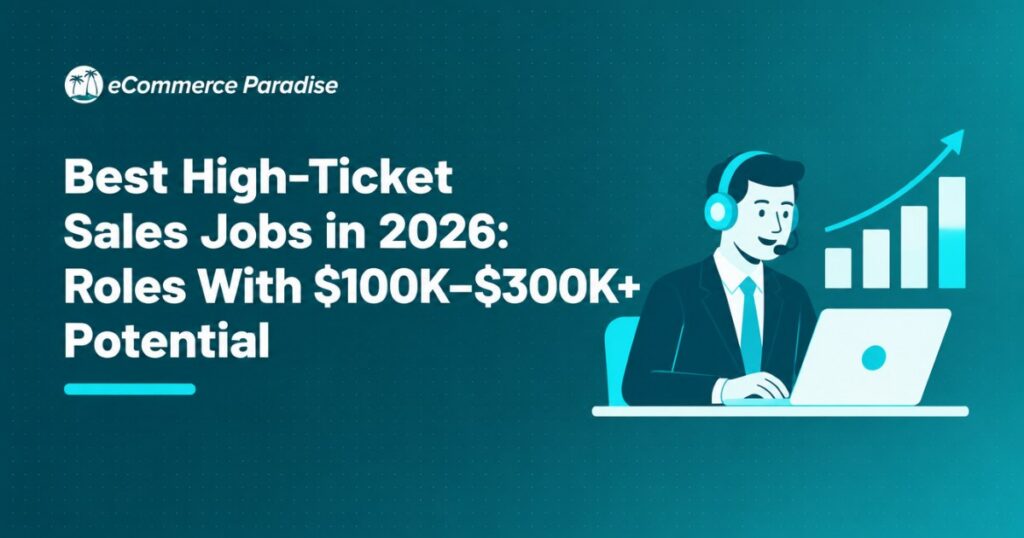 Best High-Ticket Sales Jobs in 2026: Roles With $100K–$300K+ Potential