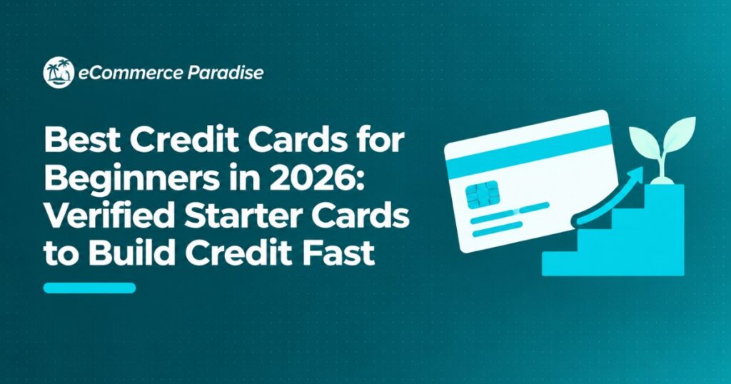 Best Credit Cards for Beginners in 2026: Verified Starter Cards to Build Credit Fast