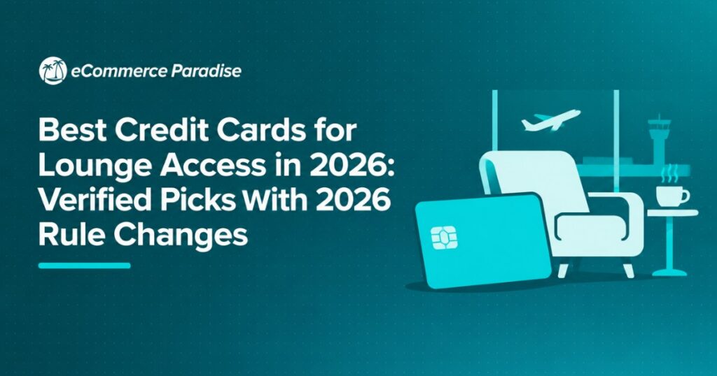 Best Credit Cards for Lounge Access in 2026: Verified Picks With 2026 Rule Changes