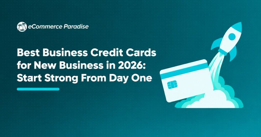 Best Business Credit Cards for New Business in 2026: Start Strong From Day One