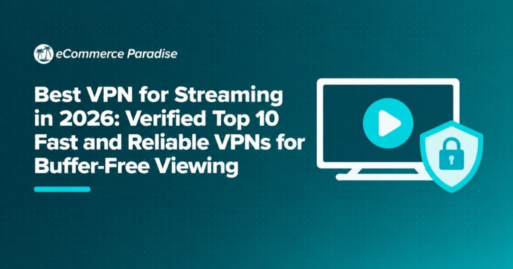 Best VPN for Streaming in 2026: Verified Top 10 Fast and Reliable VPNs for Buffer-Free Viewing