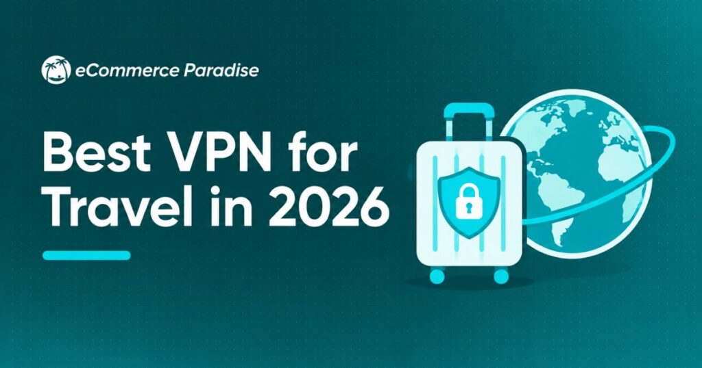 Best VPN for Travel in 2026: Verified Top 10 VPNs for Secure Public Wi-Fi and Unrestricted Internet Abroad