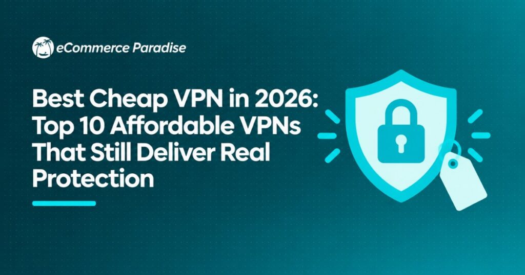 Best Cheap VPN in 2026: Top 10 Affordable VPNs That Still Deliver Real Protection