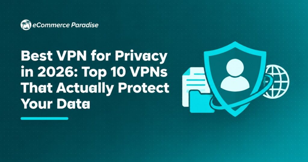 Best VPN for Privacy in 2026: Top 10 VPNs That Actually Protect Your Data