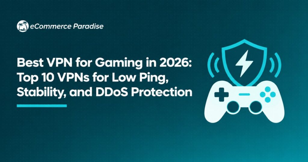 Best VPN for Gaming in 2026: Top 10 VPNs for Low Ping, Stability, and DDoS Protection