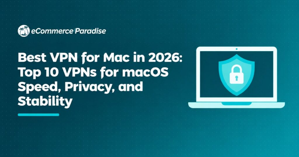Best VPN for Mac in 2026: Top 10 VPNs for macOS Speed, Privacy, and Stability