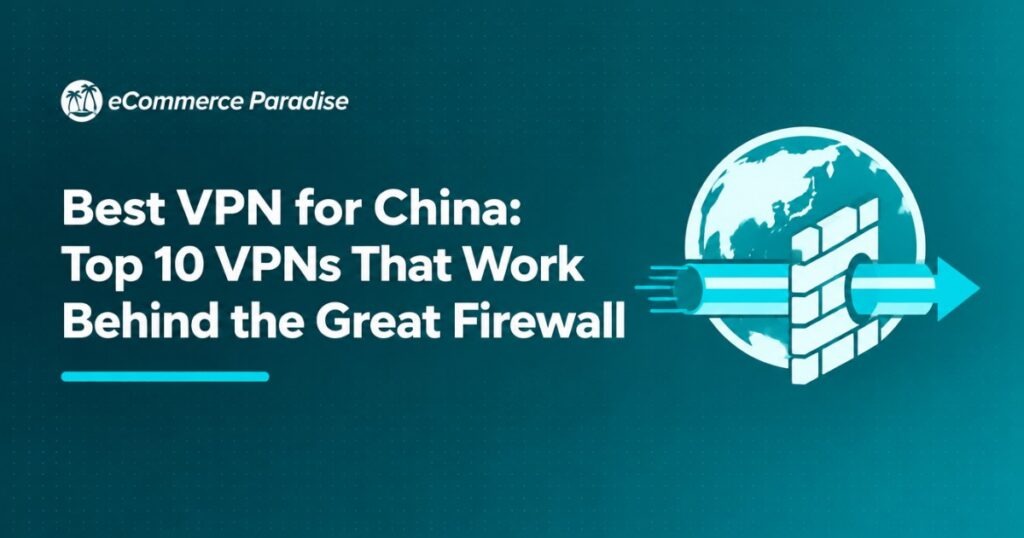 Best VPN for China: Top 10 VPNs That Work Behind the Great Firewall