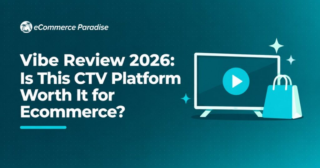 Vibe Review 2026: Is This CTV Platform Worth It for Ecommerce?