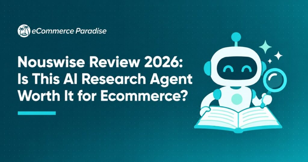 Nouswise Review 2026: Is This AI Research Agent Worth It for Ecommerce?