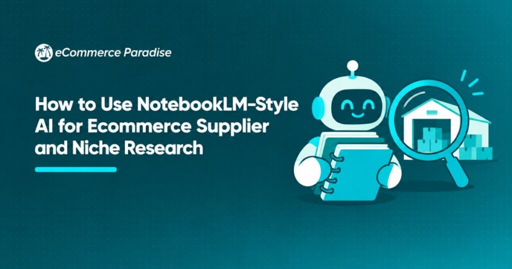 How to Use NotebookLM-Style AI for Ecommerce Supplier and Niche Research