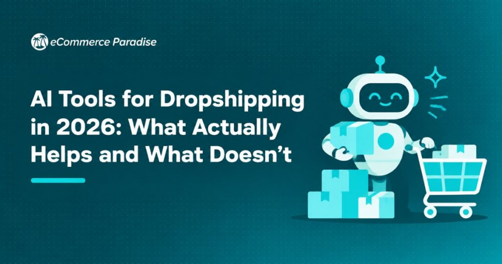AI Tools for Dropshipping in 2026: What Actually Helps and What Doesn’t