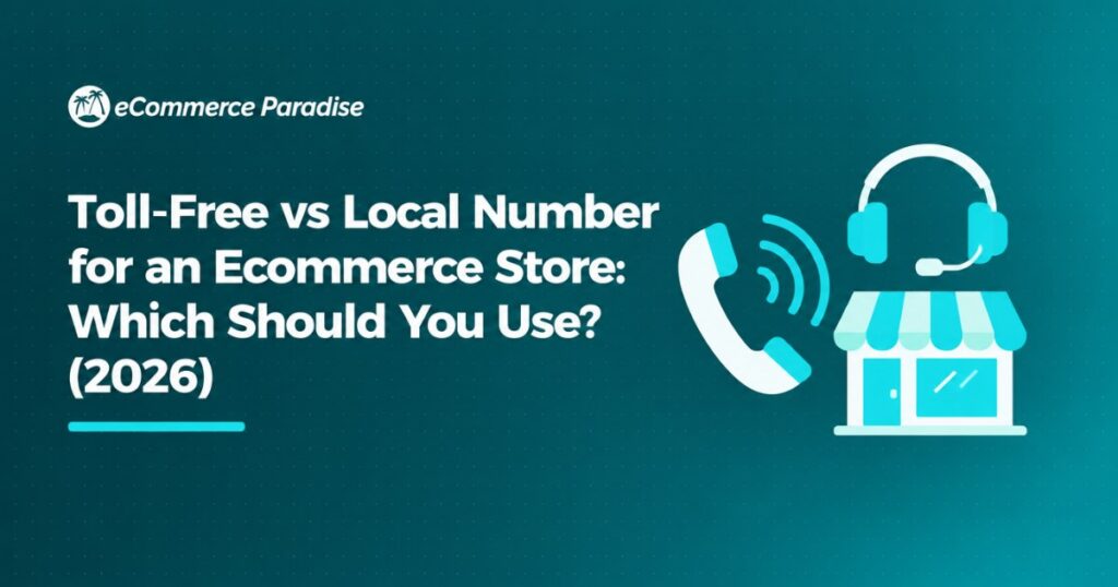 Toll-Free vs Local Number for an Ecommerce Store: Which Should You Use? (2026)