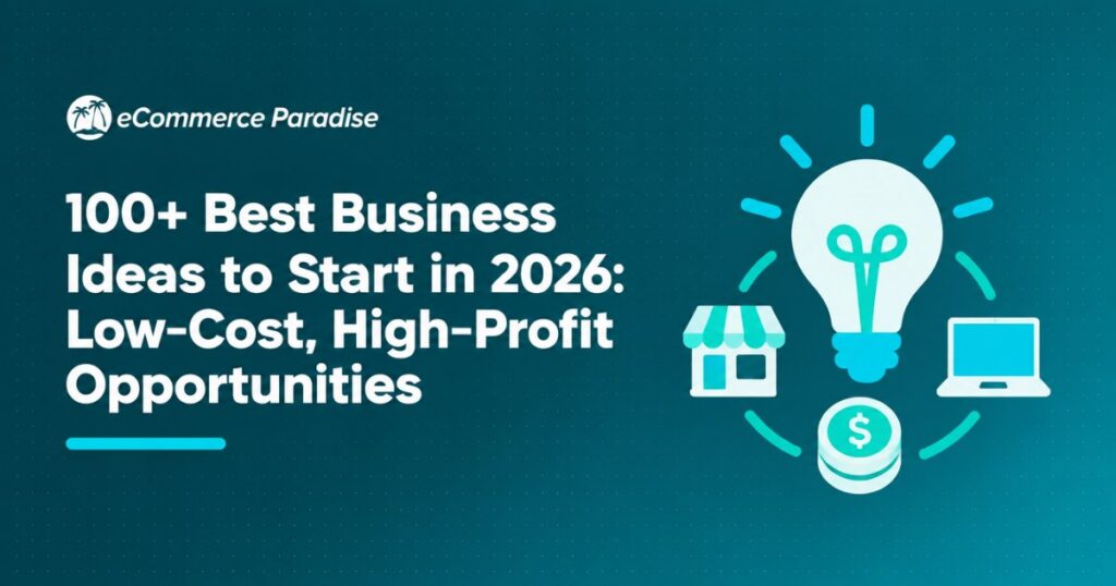 100+ Best Business Ideas to Start in 2026: Low-Cost, High-Profit Opportunities