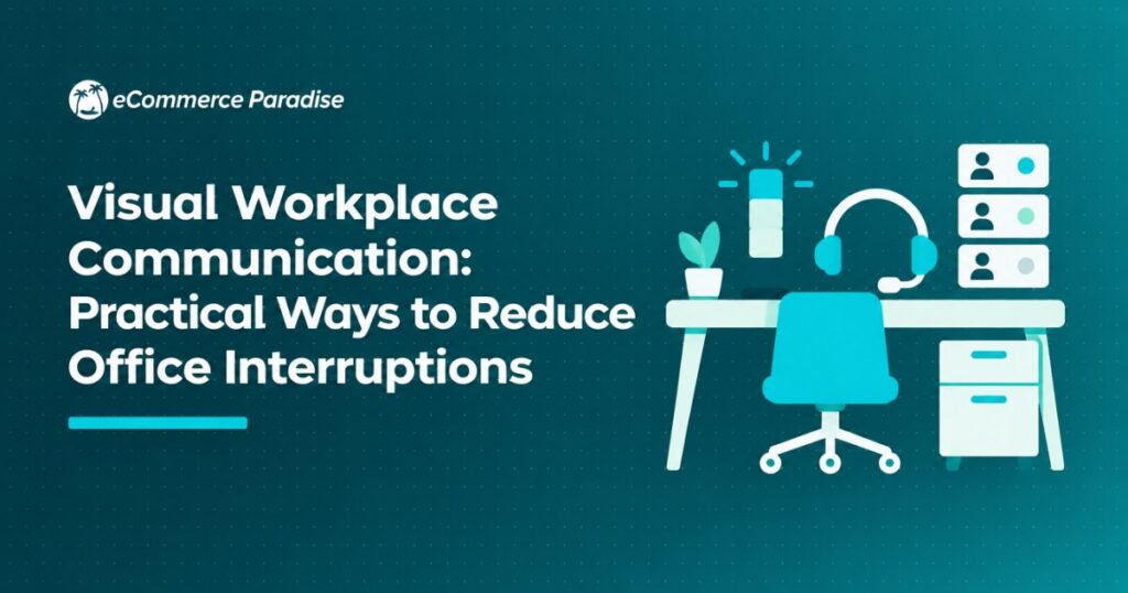 Visual Workplace Communication: Practical Ways to Reduce Office Interruptions