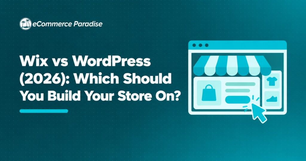 Wix vs WordPress (2026): Which Should You Build Your Store On?