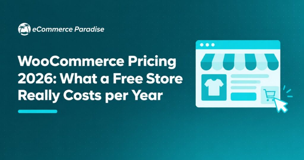 WooCommerce Pricing 2026: What a Free Store Really Costs per Year