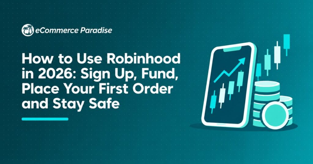 How to Use Robinhood in 2026: Sign Up, Fund, Place Your First Order and Stay Safe