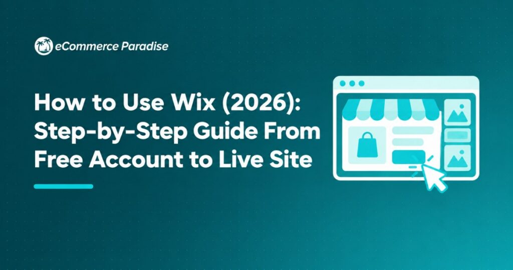 How to Use Wix (2026): Step-by-Step Guide From Free Account to Live Site