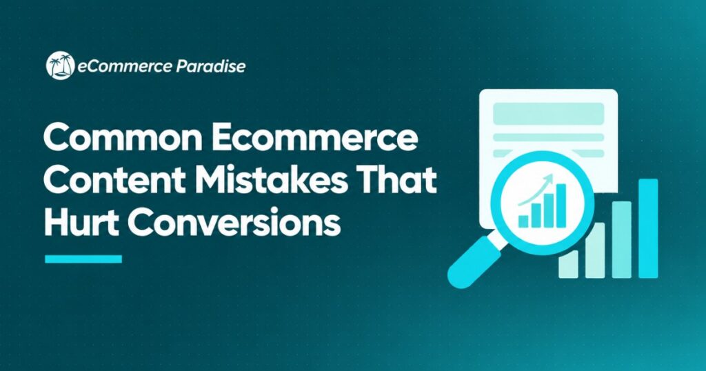 Common Ecommerce Content Mistakes That Hurt Conversions