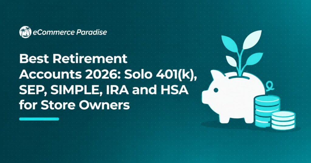 Best Retirement Accounts 2026: Solo 401(k), SEP, SIMPLE, IRA and HSA for Store Owners