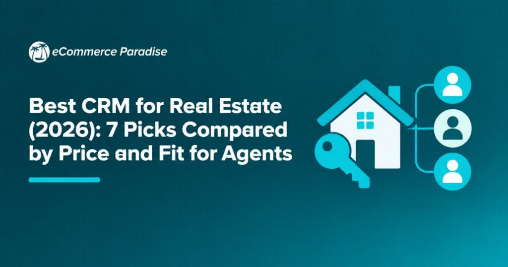 Best CRM for Real Estate (2026): 7 Picks Compared by Price and Fit for Agents
