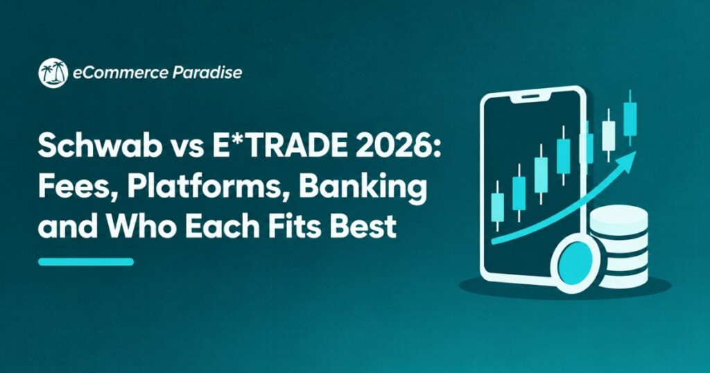 Schwab vs E*TRADE 2026: Fees, Platforms, Banking and Who Each Fits Best