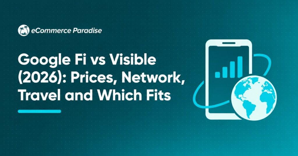 Google Fi vs Visible (2026): Prices, Network, Travel and Which Fits