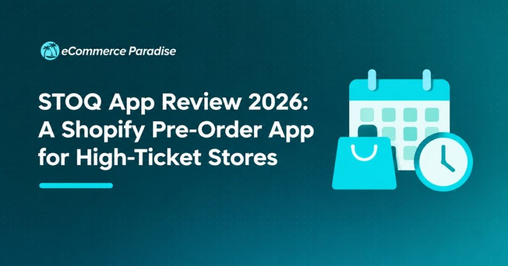 STOQ App Review 2026: A Shopify Pre-Order App for High-Ticket Stores