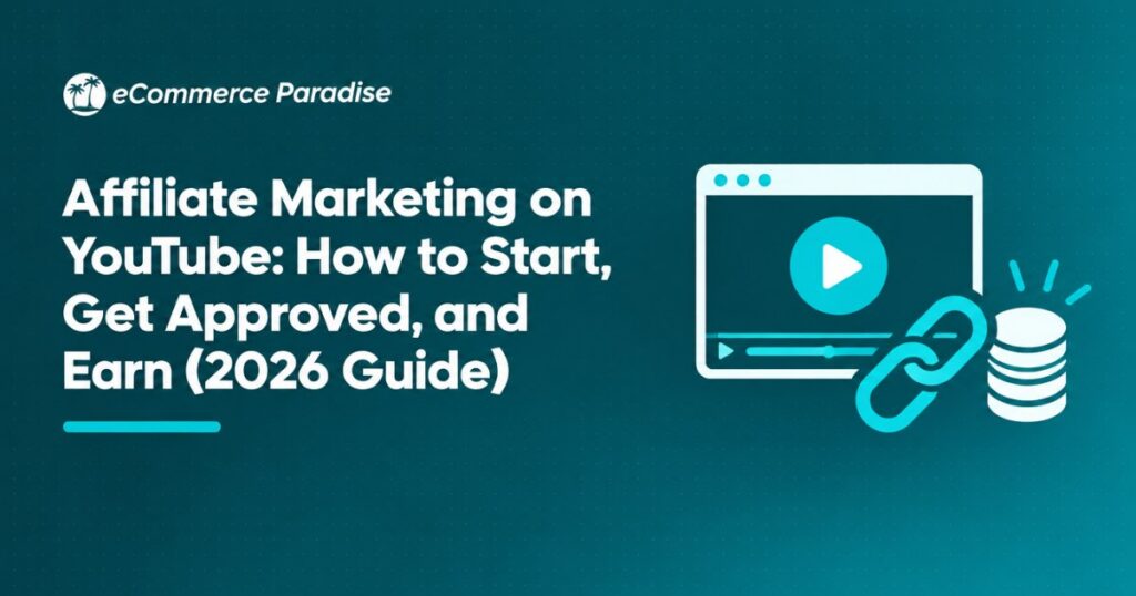 Affiliate Marketing on YouTube: How to Start, Get Approved, and Earn (2026 Guide)