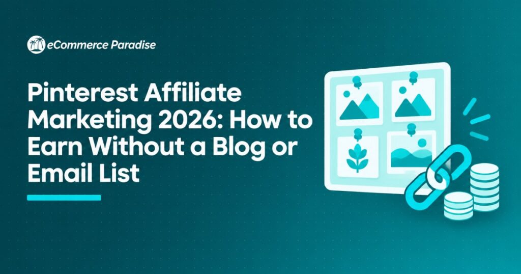 Pinterest Affiliate Marketing 2026: How to Earn Without a Blog or Email List