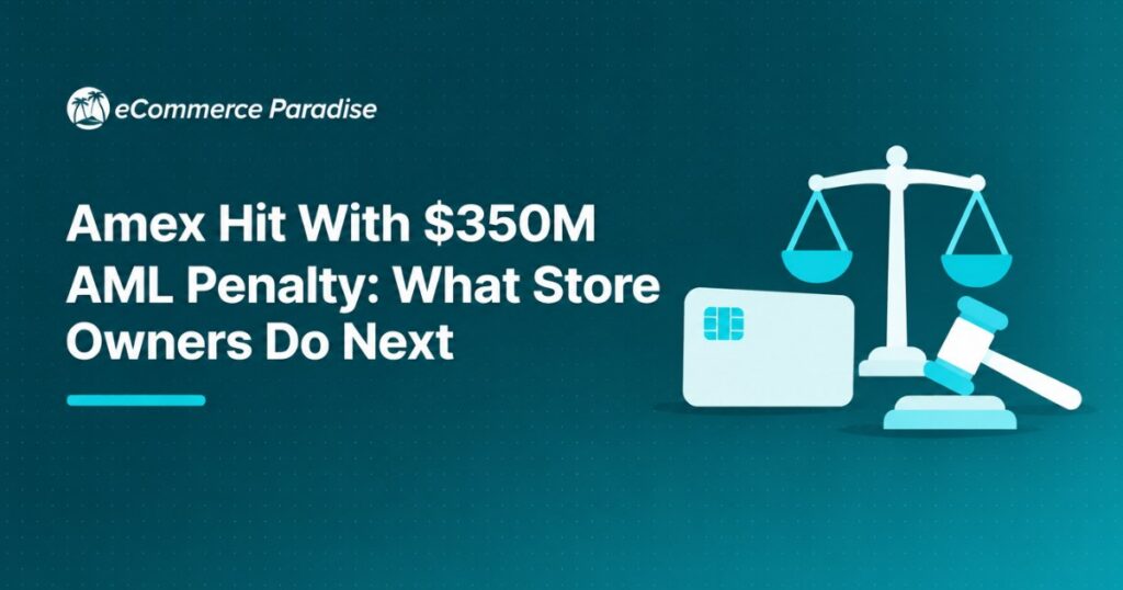 Amex Hit With $350M AML Penalty: What Store Owners Do Next