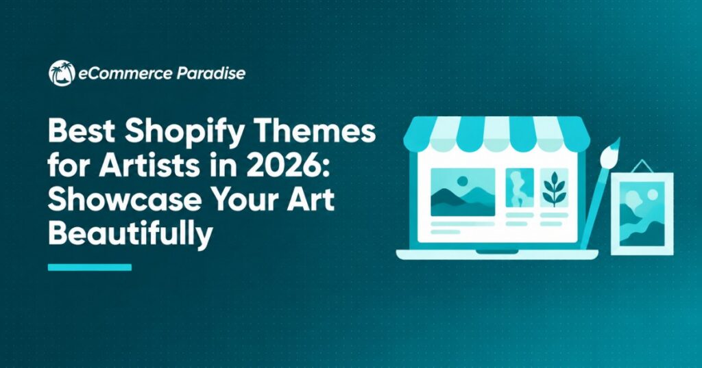 Best Shopify Themes for Artists in 2026: Showcase Your Art Beautifully