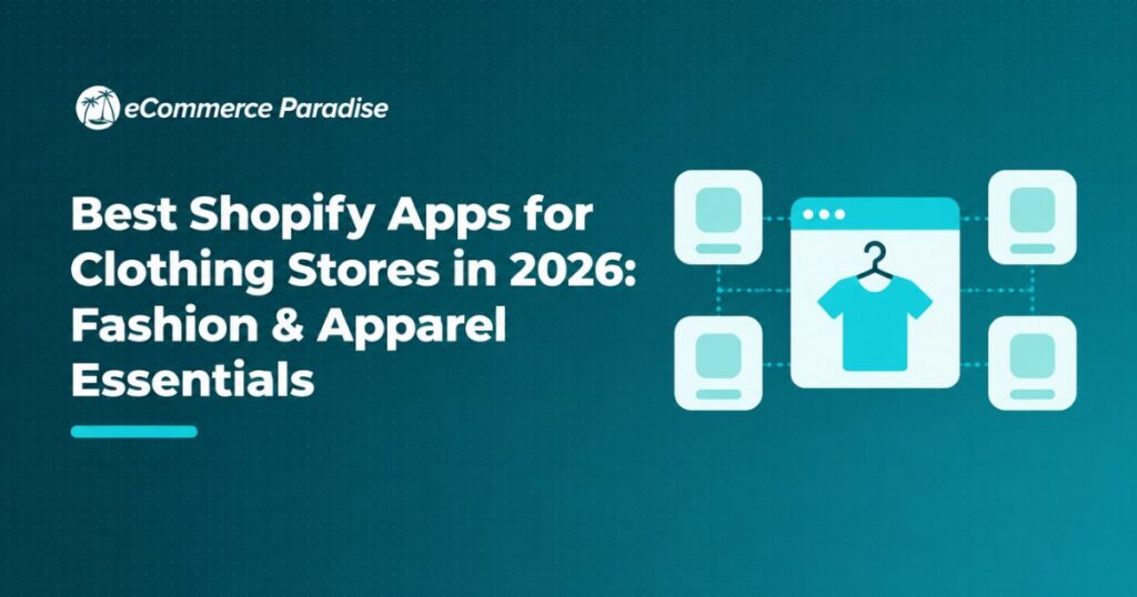 Best Shopify Apps for Clothing Stores in 2026: Fashion & Apparel Essentials
