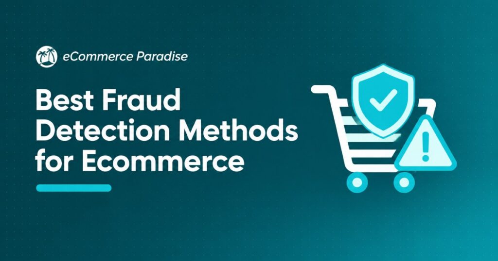 Best Fraud Detection Methods for Ecommerce: Protect Your High-Ticket Dropshipping Business in 2025
