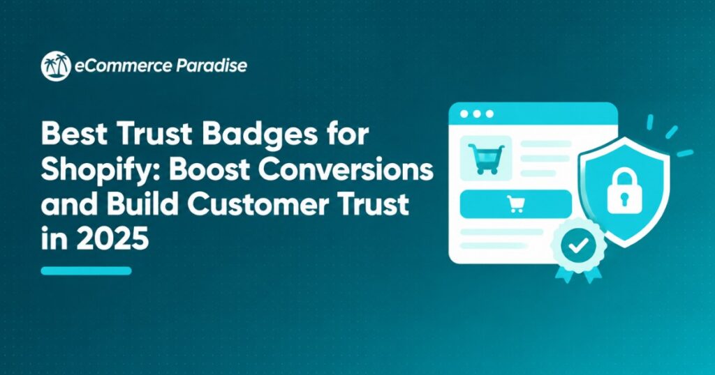 Best Trust Badges for Shopify: Boost Conversions and Build Customer Trust in 2025