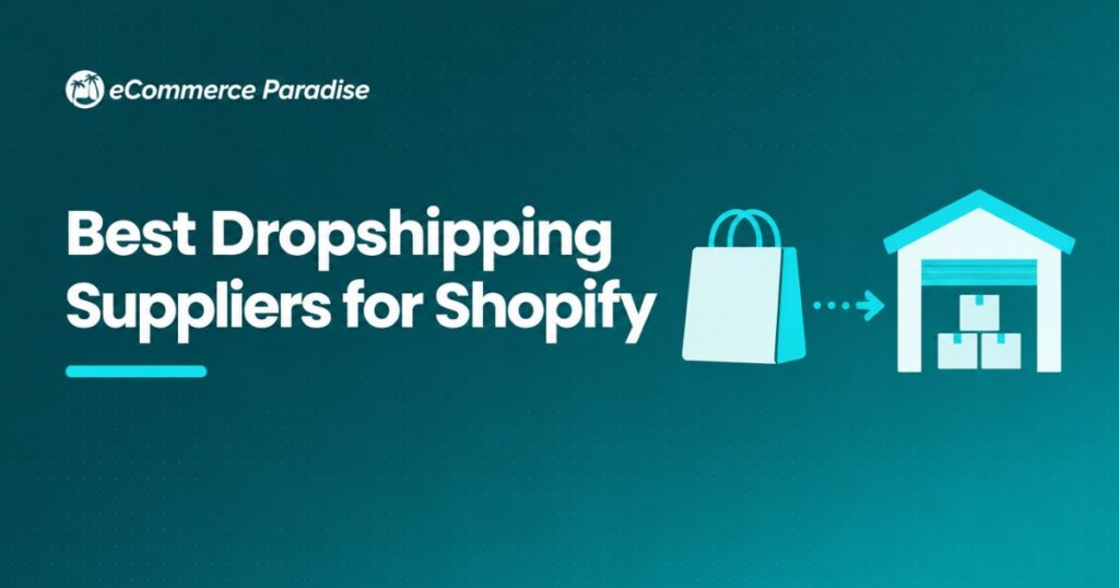 Best Dropshipping Suppliers for Shopify: Complete Guide to Reliable Partners for Your Ecommerce Store
