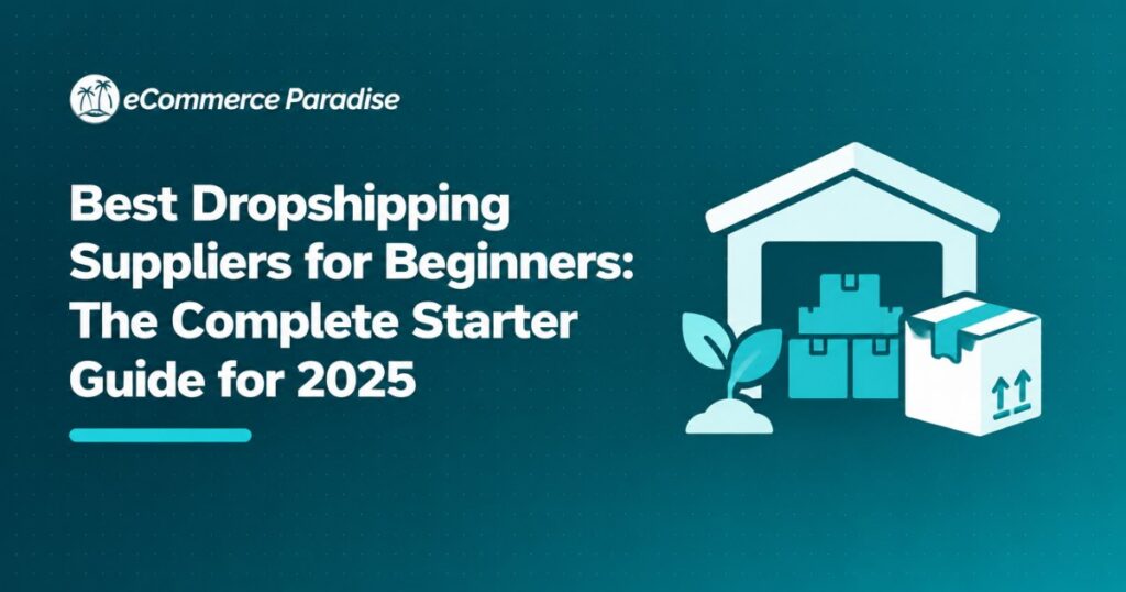 Best Dropshipping Suppliers for Beginners: The Complete Starter Guide for 2025