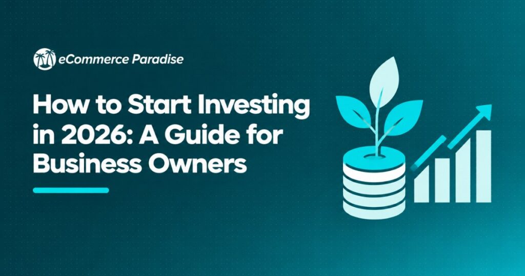 How to Start Investing in 2026: A Guide for Business Owners
