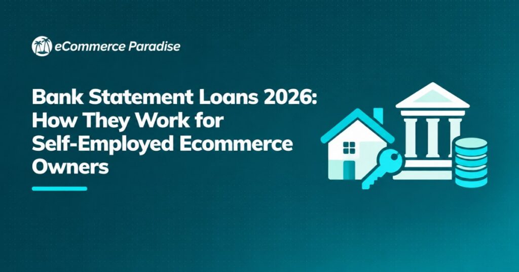 Bank Statement Loans 2026: How They Work for Self-Employed Ecommerce Owners