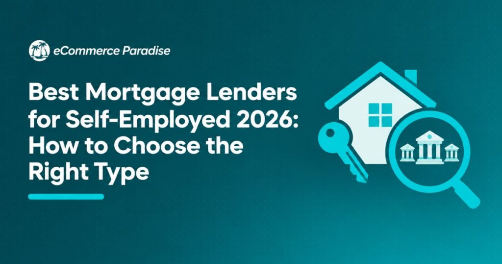 Best Mortgage Lenders for Self-Employed 2026: How to Choose the Right Type
