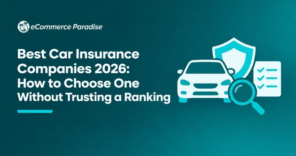 Best Car Insurance Companies 2026: How to Choose One Without Trusting a Ranking