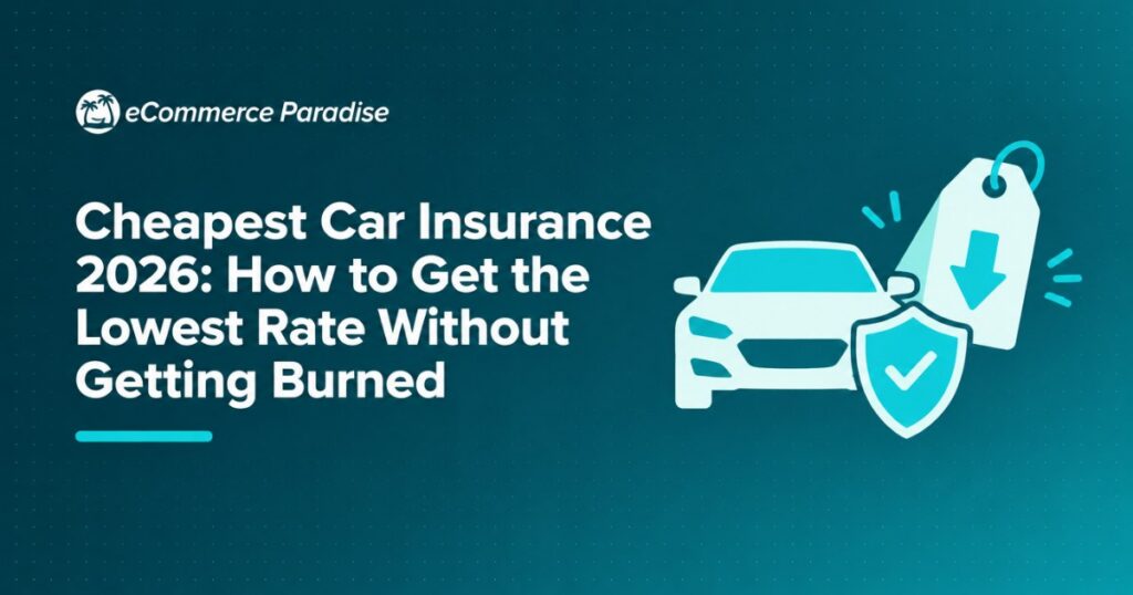Cheapest Car Insurance 2026: How to Get the Lowest Rate Without Getting Burned
