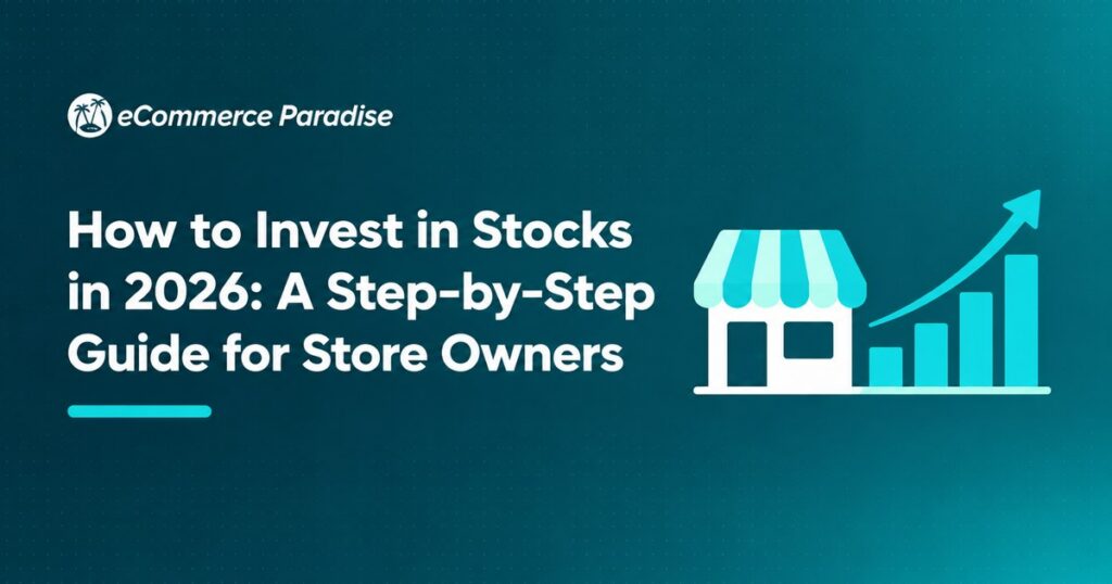 How to Invest in Stocks in 2026: A Step-by-Step Guide for Store Owners