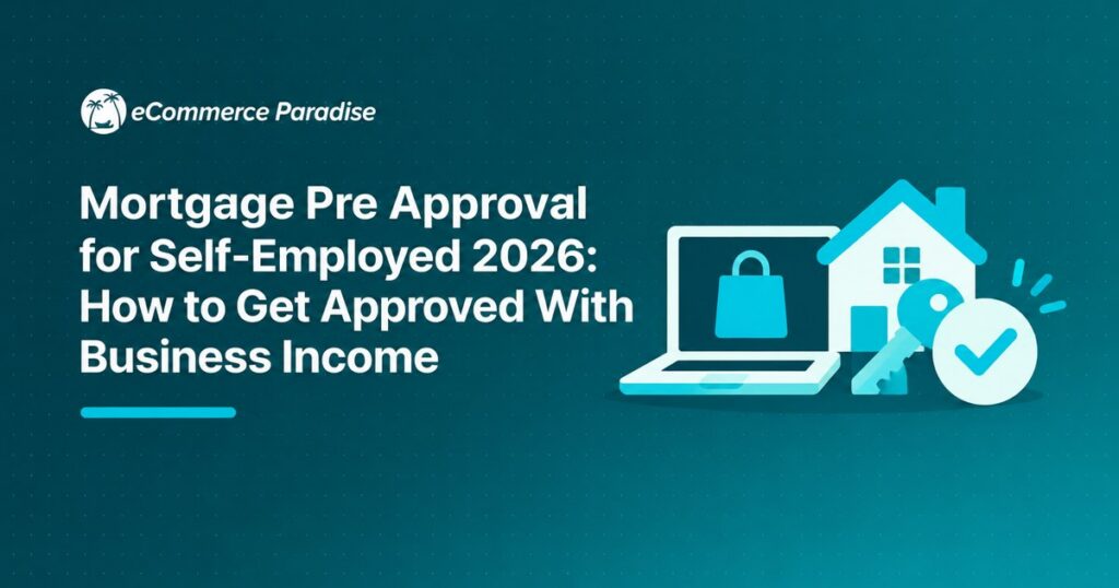 Mortgage Pre Approval for Self-Employed 2026: How to Get Approved With Business Income