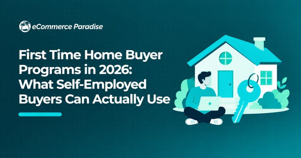 First Time Home Buyer Programs in 2026: What Self-Employed Buyers Can Actually Use