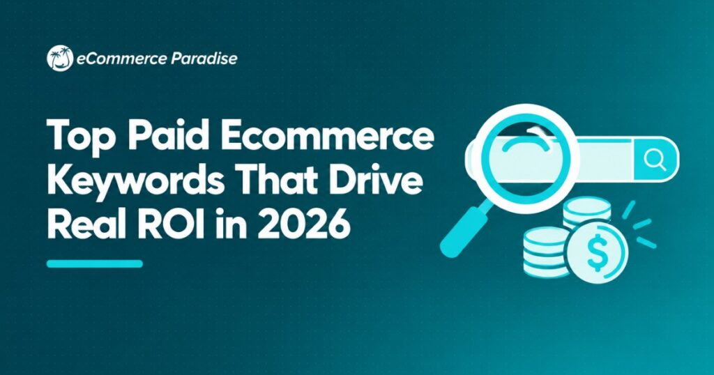 Top Paid Ecommerce Keywords That Drive Real ROI in 2026